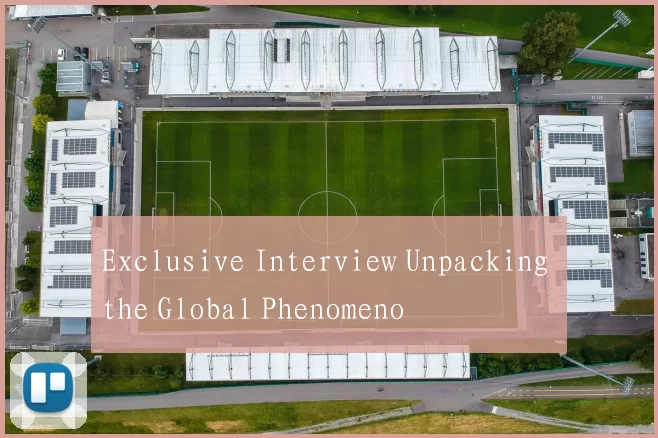 Exclusive Interview Unpacking the Global Phenomeno