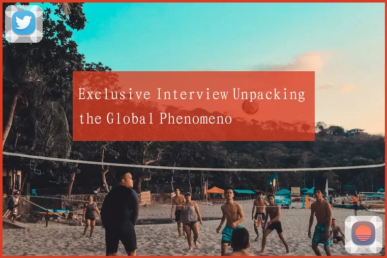 Exclusive Interview Unpacking the Global Phenomeno